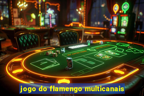 jogo do flamengo multicanais